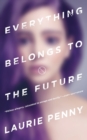 Everything Belongs to the Future - Book