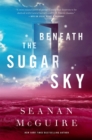 Beneath The Sugar Sky : Wayward Children #3 - Book