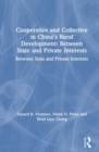 Cooperative and Collective in China's Rural Development: Between State and Private Interests : Between State and Private Interests - Book