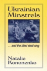 Ukrainian Minstrels: Why the Blind Should Sing : And the Blind Shall Sing - Book