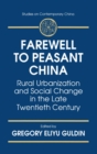 Farewell to Peasant China : Rural Urbanization and Social Change in the Late Twentieth Century - Book