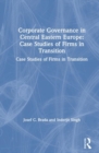 Corporate Governance in Central Eastern Europe : Case Studies of Firms in Transition - Book