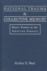 National Trauma and Collective Memory : Major Events in the American Century - Book