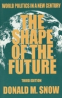 The Shape of the Future : World Politics in a New Century - Book