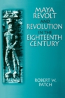 Maya Revolt and Revolution in the Eighteenth Century - Book