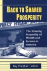 Back to Shared Prosperity: The Growing Inequality of Wealth and Income in America : The Growing Inequality of Wealth and Income in America - Book