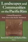 Landscapes and Communities on the Pacific Rim: From Asia to the Pacific Northwest : From Asia to the Pacific Northwest - Book