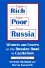 New Rich, New Poor, New Russia : Winners and Losers on the Russian Road to Capitalism - Book