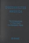 Disconnected America: The Future of Mass Media in a Narcissistic Society : The Future of Mass Media in a Narcissistic Society - Book