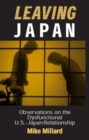 Leaving Japan : Observations on a Dysfunctional U.S.-Japan Relationship - Book