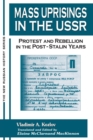 Mass Uprisings in the USSR : Protest and Rebellion in the Post-Stalin Years - Book