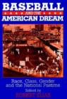 Baseball and the American Dream : Race, Class, Gender, and the National Pastime - Book