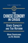 The Chinese Economy in Crisis : State Capacity and Tax Reform - Book