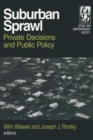 Suburban Sprawl : Private Decisions and Public Policy - Book