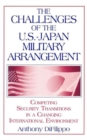 The Challenges of the US-Japan Military Arrangement: Competing Security Transitions in a Changing International Environment : Competing Security Transitions in a Changing International Environment - Book