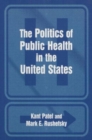 The Politics of the Public Health in the United States - Book