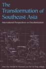 The Transformation of Southeast Asia : International Perspectives on Decolonization - Book