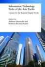 Information Technology Parks of the Asia Pacific: Lessons for the Regional Digital Divide : Lessons for the Regional Digital Divide - Book