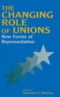 The Changing Role of Unions : New Forms of Representation - Book