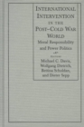 International Intervention in the Post-Cold War World : Moral Responsibility and Power Politics - Book