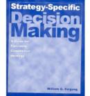 Strategy-specific Decision Making: A Guide for Executing Competitive Strategy : A Guide for Executing Competitive Strategy - Book