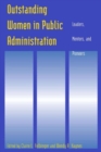 Outstanding Women in Public Administration : Leaders, Mentors, and Pioneers - Book