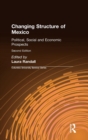 Changing Structure of Mexico : Political, Social and Economic Prospects - Book