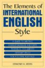 The Elements of International English Style : A Guide to Writing Correspondence, Reports, Technical Documents, and Internet Pages for a Global Audience - Book