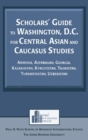 Scholars' Guide to Washington, D.C. for Central Asian and Caucasus Studies : Armenia, Azerbaijan, Georgia, Kazakhstan, Kyrgyzstan, Tajikistan, Turkmenistan, Uzbekistan - Book