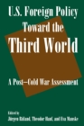 U.S. Foreign Policy Toward the Third World: A Post-cold War Assessment : A Post-cold War Assessment - Book