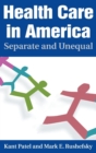Health Care in America : Separate and Unequal - Book