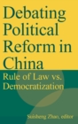 Debating Political Reform in China : Rule of Law vs. Democratization - Book