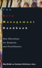 The Arts Management Handbook : New Directions for Students and Practitioners - Book