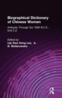 Biographical Dictionary of Chinese Women: Antiquity Through Sui, 1600 B.C.E. - 618 C.E - Book