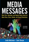 Media Messages : What Film, Television, and Popular Music Teach Us About Race, Class, Gender, and Sexual Orientation - Book