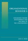 Organizational Behavior 6 : Integrated Theory Development and the Role of the Unconscious - Book