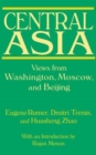 Central Asia: Views from Washington, Moscow, and Beijing : Views from Washington, Moscow, and Beijing - Book