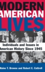 Modern American Lives: Individuals and Issues in American History Since 1945 : Individuals and Issues in American History Since 1945 - Book