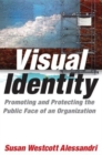 Visual Identity : Promoting and Protecting the Public Face of an Organization - Book