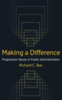 Making a Difference: Progressive Values in Public Administration : Progressive Values in Public Administration - Book