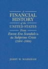 A Financial History of the United States : From Enron-era Scandals to the Subprime Crisis (2004-2006): From the Subprime Crisis to the Great Recession (2006-2009) v. 1-2 - Book