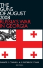 The Guns of August 2008 : Russia's War in Georgia - Book
