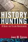 History Hunting : A Guide for Fellow Adventurers - Book
