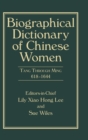 Biographical Dictionary of Chinese Women, Volume II : Tang Through Ming 618 - 1644 - Book