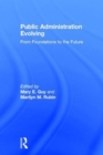 Public Administration Evolving : From Foundations to the Future - Book
