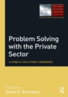 Problem Solving with the Private Sector : A Public Solutions Handbook - Book