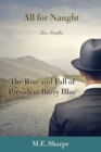 All for Naught : The Rise and Fall of President Barry Blue: Two Novellas - Book