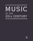 Music in the 20th Century (3 Vol Set) - Book