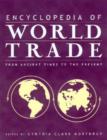 Encyclopedia of World Trade: From Ancient Times to the Present : From Ancient Times to the Present - Book