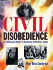 Civil Disobedience : An Encyclopedic History of Dissidence in the United States - Book